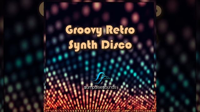 Sumpulse Sounds - Groovy Retro Synth Disco смотреть онлайн