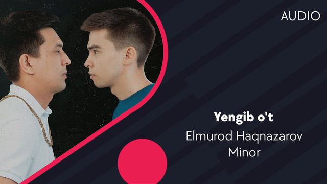 Elmurod Haqnazarov & Minor - Yengib O't |  Элмурод Хакназаров & Минор - Енгиб ут (AUDIO)