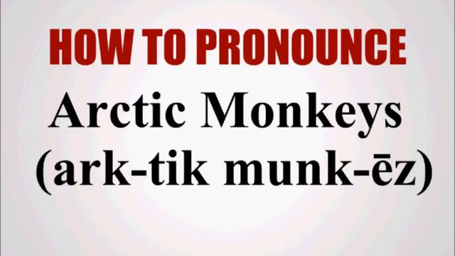 How To Pronounce Arctic Monkeys смотреть онлайн