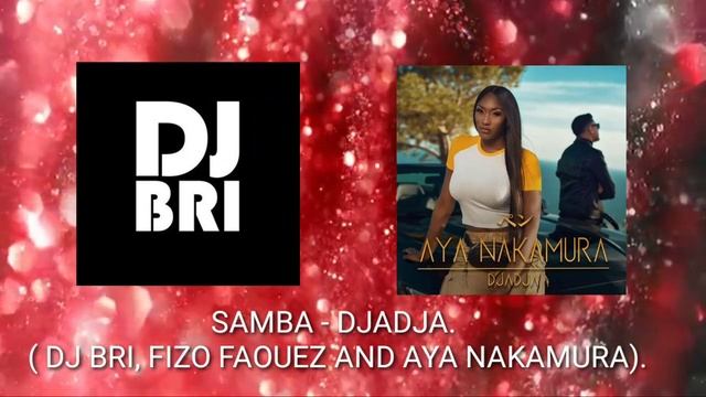 Samba - Djadja. (Dj Bri, Fizo Faouez and Aya Nakamura). смотреть онлайн
