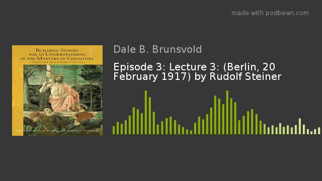 Episode 3: Lecture 3: (Berlin, 20 February 1917) by Rudolf Steiner смотреть онлайн