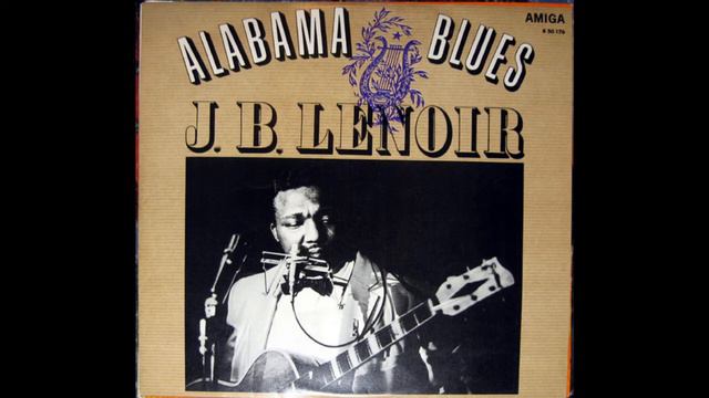 J.B. Lenoir - Alabama Blues (Full Album) смотреть онлайн