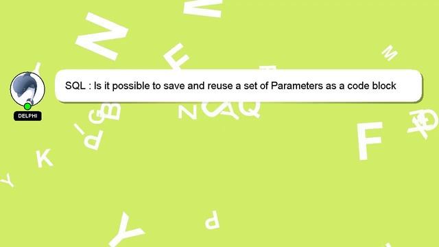 SQL : Is it possible to save and reuse a set of Parameters as a code block in SQL Server Express 20 смотреть онлайн