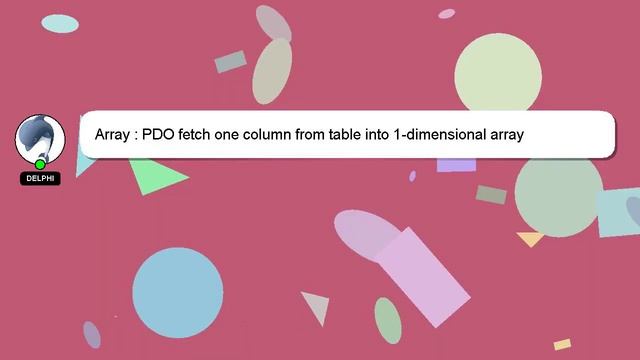 Array : PDO fetch one column from table into 1-dimensional array смотреть онлайн