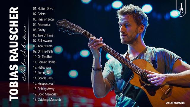 Melhores Solos De Violão Instrumental Para Relaxar, Ler, Trabalhar E Dormir - Tobias Rauscher