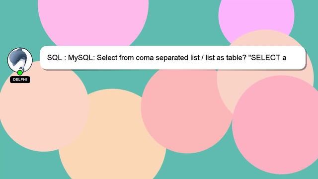 SQL : MySQL: Select from coma separated list  list as table? SELECT a FROM 1 2 3