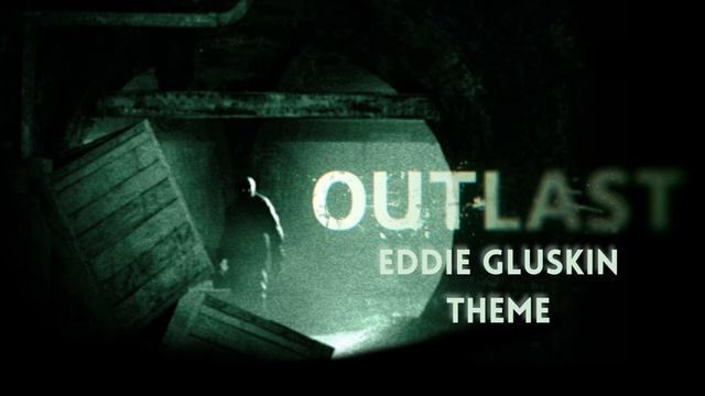 Outlast - Eddie Gluskin Theme смотреть онлайн