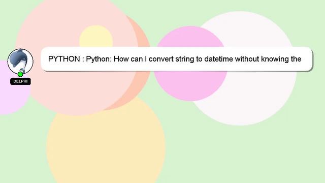 PYTHON : Python: How can I convert string to datetime without knowing the format? смотреть онлайн