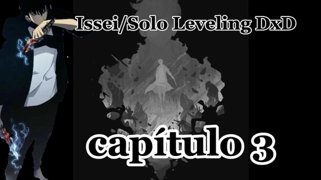 Issei/Solo Leveling DxD capítulo 3 fanfic смотреть онлайн