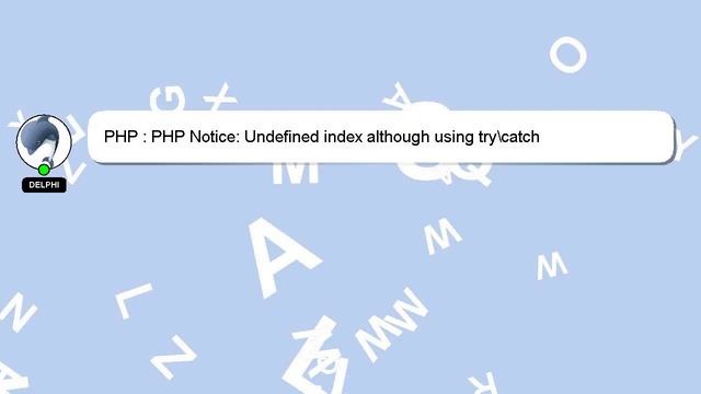 PHP : PHP Notice: Undefined index although using try\catch смотреть онлайн