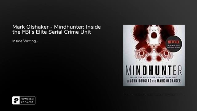 Mark Olshaker - Mindhunter: Inside the FBI's Elite Serial Crime Unit 2017 смотреть онлайн
