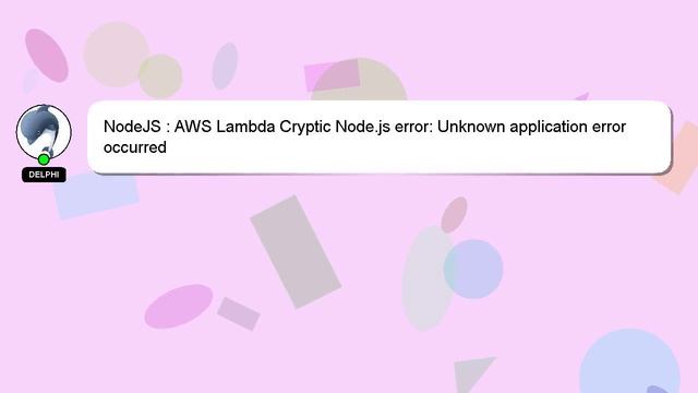 NodeJS : AWS Lambda Cryptic Node.js error: Unknown application error occurred смотреть онлайн