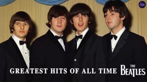 Greatest Hits Of All Time The Beatles (The Beatles Best Performance Live)