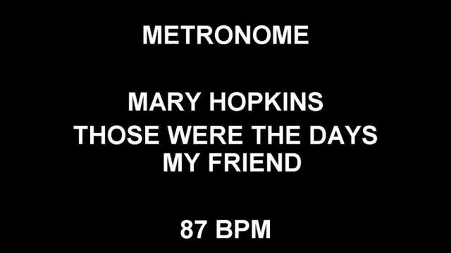 METRONOME 87 BPM Mary Hopkins THOSE WERE THE DAYS MY FRIEND смотреть онлайн