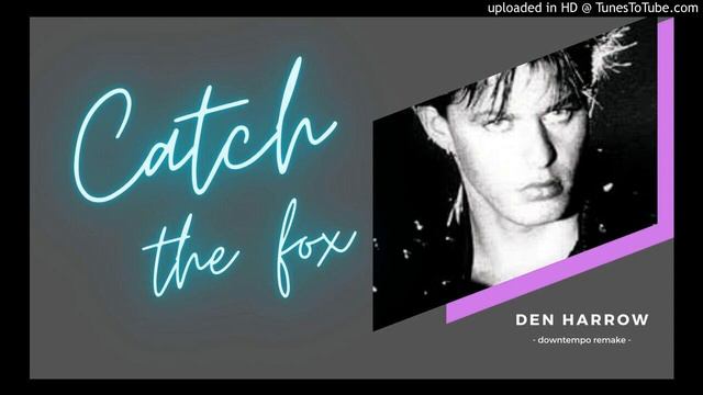 【Catch The Fox】 Den Harrow 1991 Downtempo Remake ♪ Italo Disco ♪