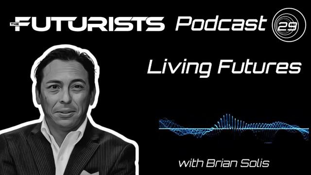 The Futurists - EPS_129: Living Futures with Brian Solis смотреть онлайн