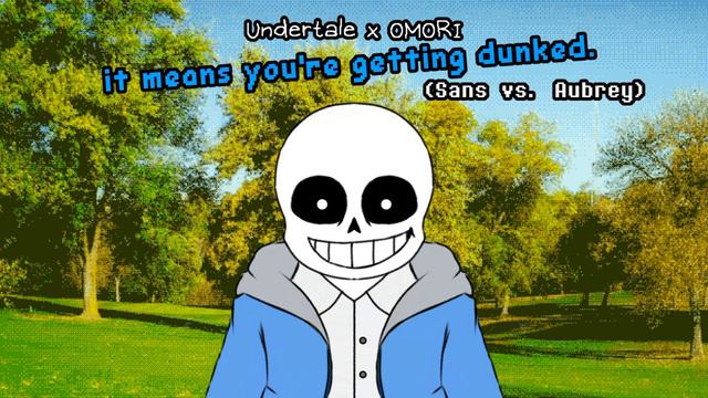 Undertale X OMORI - it means you're getting dunked. (Sans vs. Aubrey) смотреть онлайн