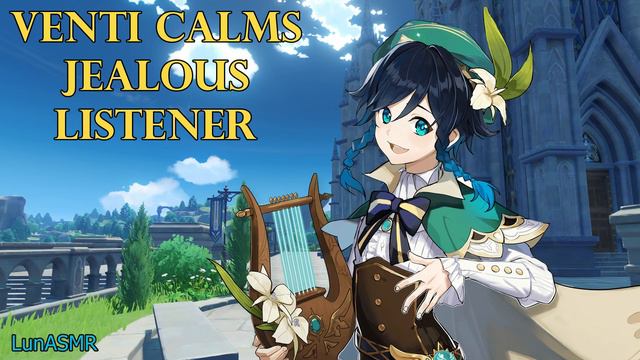 Venti Reassures Jealous Listener~ [Genshin Venti ASMR Roleplay] Listener X Venti [Romantic]
