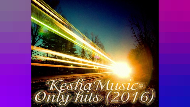 KeshaMusic© - Only Hits (2016)