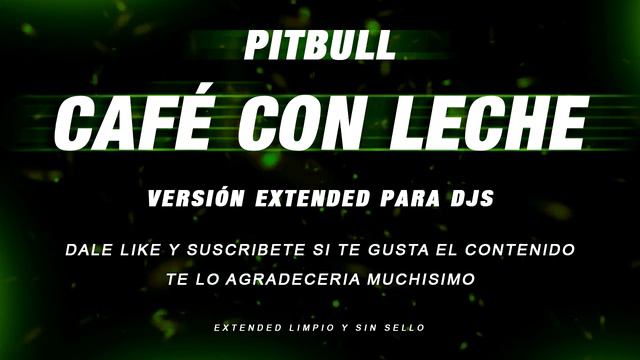 CAFE CON LECHE PITBULL EXTENDED - CAFE CON LECHE EXTENDED VEKTORSKY 🎧 смотреть онлайн