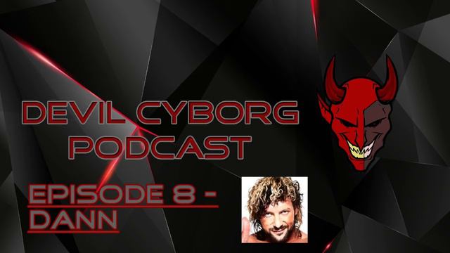 Devil Cyborg Podcast Episode #8 - Dann