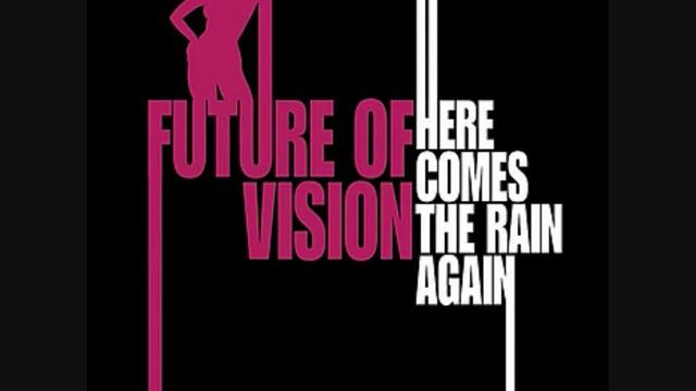 Future of Vision - Here comes the Rain again (extended) смотреть онлайн