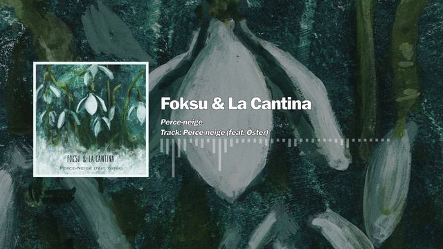 Foksu & La Cantina - Perce-neige (feat. Öster) смотреть онлайн