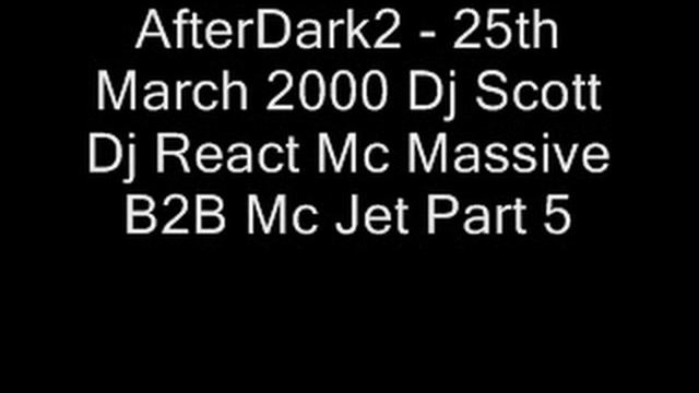 AfterDark2 - 25th March 2000 Dj Scott Dj React Mc Massive B2B Mc Jet Track 5 смотреть онлайн