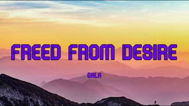 FREED FROM DESIRE - Gala