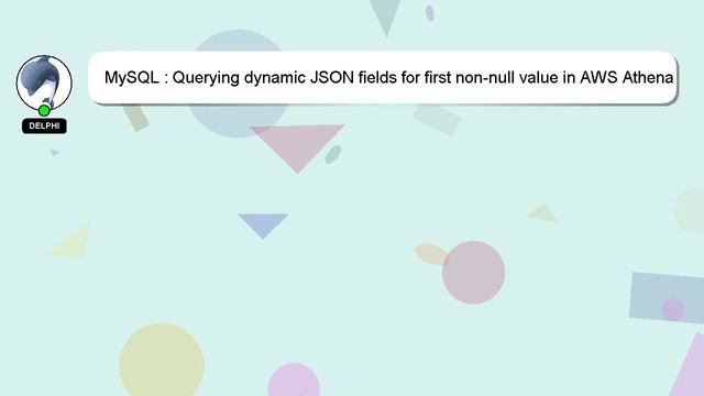 MySQL : Querying dynamic JSON fields for first non-null value in AWS Athena смотреть онлайн