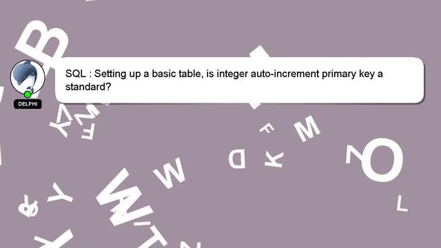 SQL : Setting up a basic table, is integer auto-increment primary key a standard? смотреть онлайн