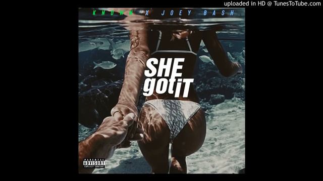 Known X Joey Bash - She Got It :KNOWN RECORDS смотреть онлайн