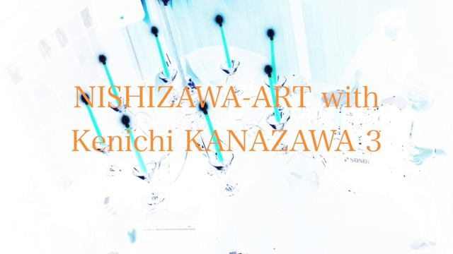 NISHIZAWA ART with Kenichi KANAZAWA 3 смотреть онлайн