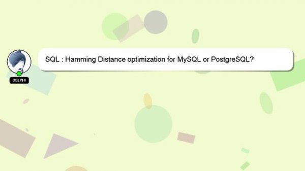 SQL : Hamming Distance optimization for MySQL or PostgreSQL?