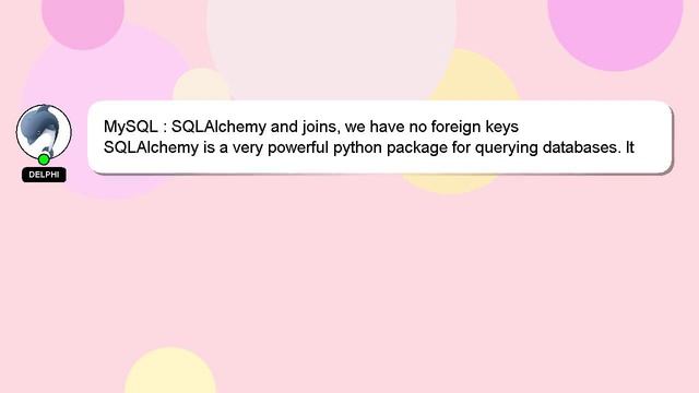 MySQL : SQLAlchemy and joins, we have no foreign keys смотреть онлайн