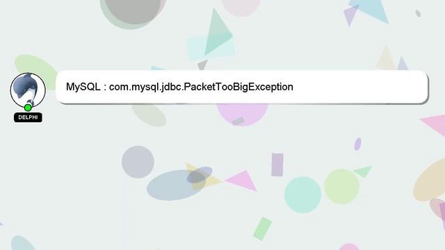 MySQL : com.mysql.jdbc.PacketTooBigException смотреть онлайн