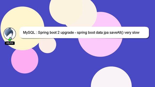 MySQL : Spring boot 2 upgrade - spring boot data jpa saveAll() very slow смотреть онлайн