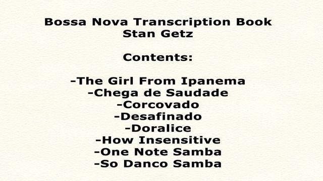 Bossa Nova Transcription Book-Stan Getz. Transcribed by Carles Margarit смотреть онлайн