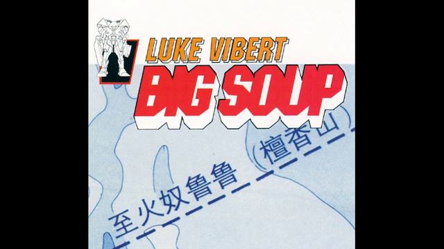 Luke Vibert - Big Soup