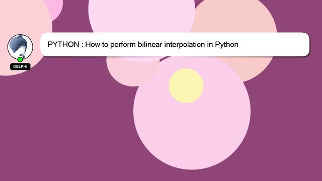 PYTHON : How to perform bilinear interpolation in Python смотреть онлайн