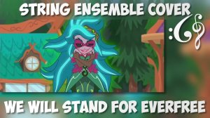 Equestria Girls - Legend of Everfree - "We Will Stand for Everfree" (Alex376 String Ensemble Cover)