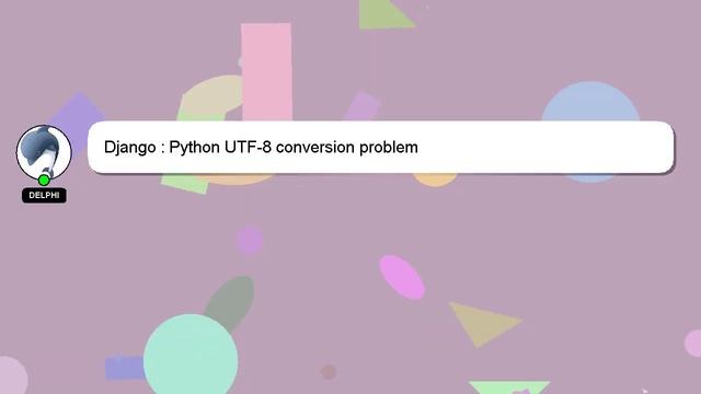 Django : Python UTF-8 conversion problem смотреть онлайн