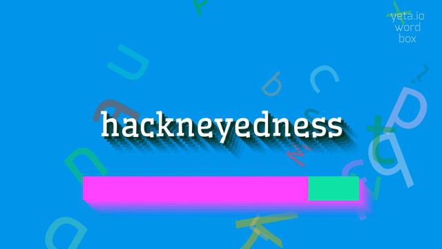 HACKNEYEDNESS - HOW TO SAY HACKNEYEDNESS? SAY HACKNEYEDNESS LIKE AN EXPERT: PRONUNCIA смотреть онлайн