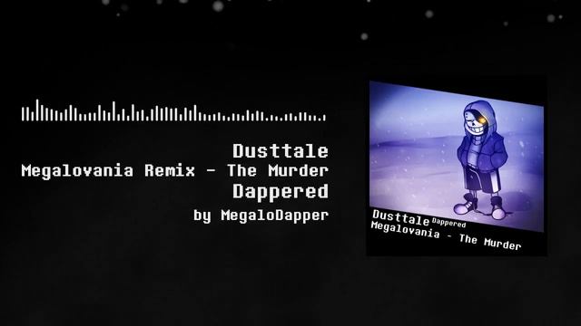 [DUSTTALE] Megalovania Remix - The Murder {Dappered} смотреть онлайн