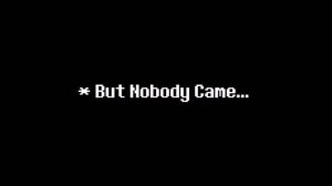 But Nobody Came (Demo Version) - Undertale