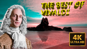 [4K HD] ЛУЧШЕЕ ВИВАЛЬДИ