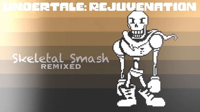 Undertale : Rejuvenation | Skeletal Smash | REMIXED смотреть онлайн