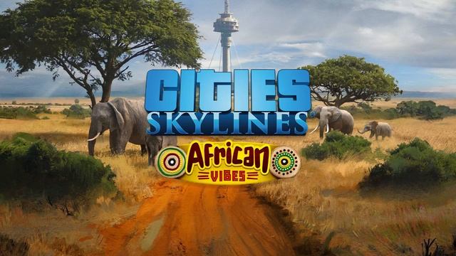 Cities: Skylines African Vibes: Sahara Sound Machine - Sunshine over Africa смотреть онлайн