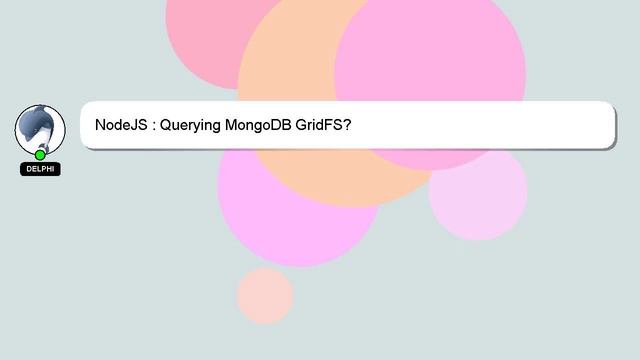 NodeJS : Querying MongoDB GridFS? смотреть онлайн