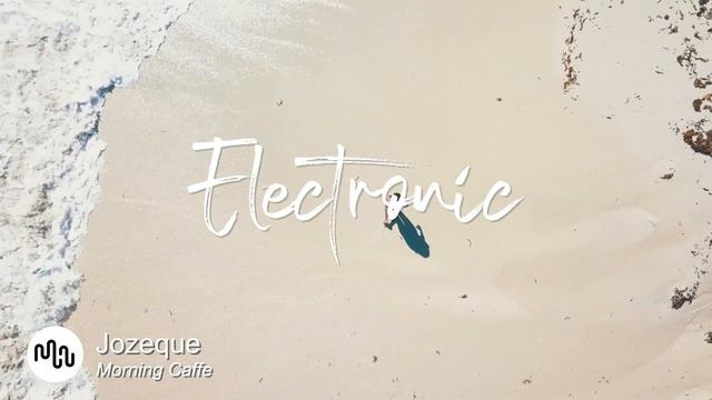Best Groovy Electronic Music for Video [ Jozeque - Morning Caffe ] смотреть онлайн